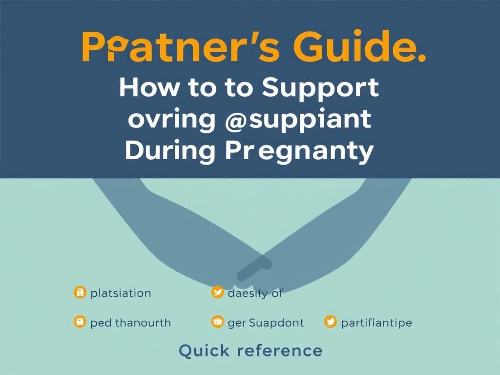     Partner's Guide: How to Support During Pregnancy. Do’s and don’ts quick reference